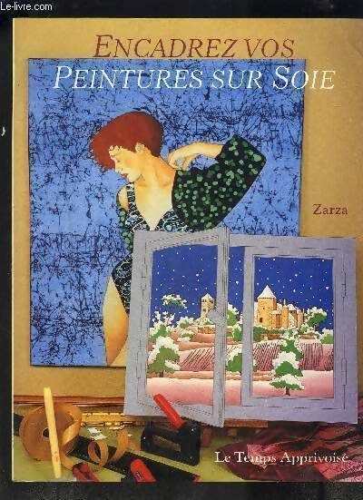 Encadrez vos peinture sur soie - Zarza - Livre