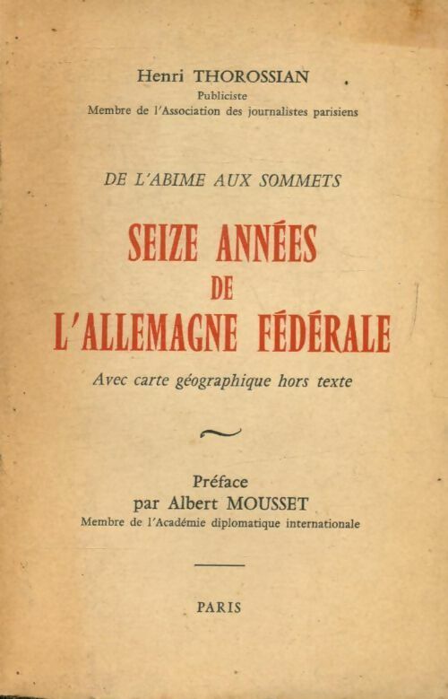 De l'abîme aux sommets. Seize années de l'Allemagne fédérale - Henri Thorossian - Livre