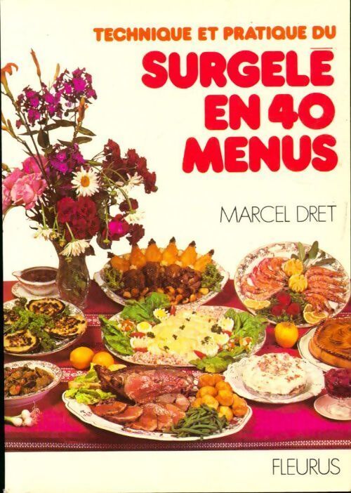 Technique et pratique du surgelé en 40 menus - Marcel Dret - Livre