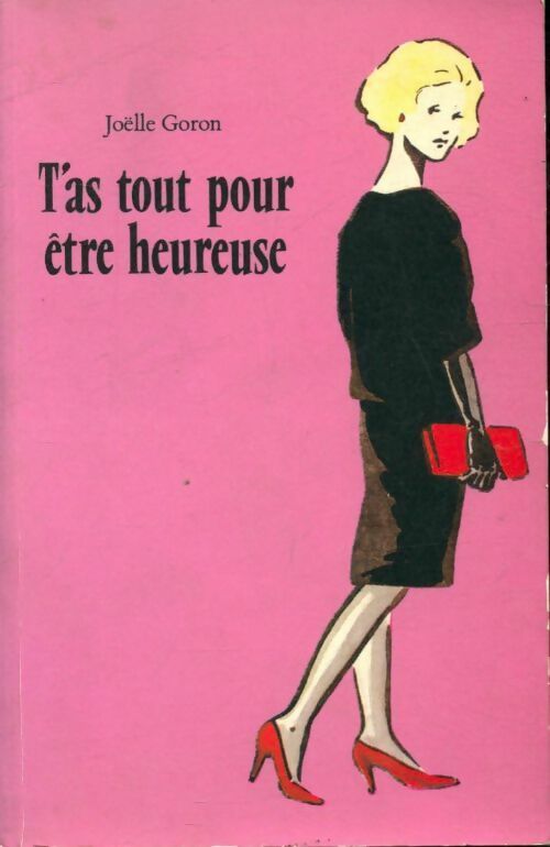 T'as tout pour être heureuse - Joëlle Goron - Livre