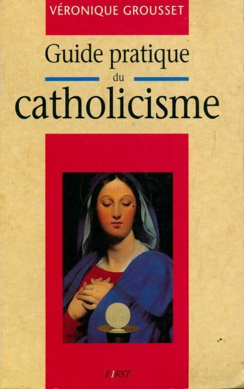 Guide pratique du catholicisme - Véronique Grousset - Livre