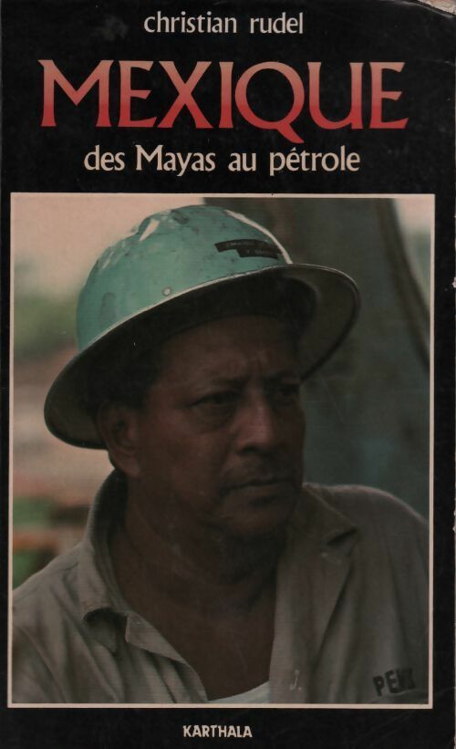 Mexique. Des Mayas au pétrole - Christian Rudel - Livre