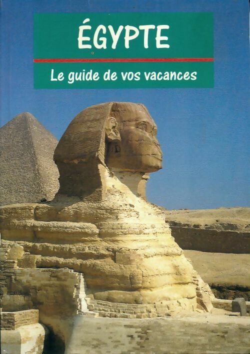 Egypte. Le guide de vos vacances - Collectif - Livre