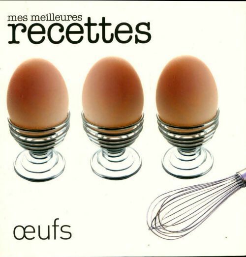 Mes meilleures recettes oeufs - Ménie Grégoire - Livre