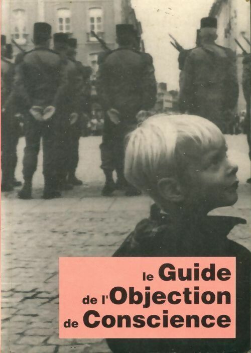 Le guide de l'objection de conscience - Collectif - Livre