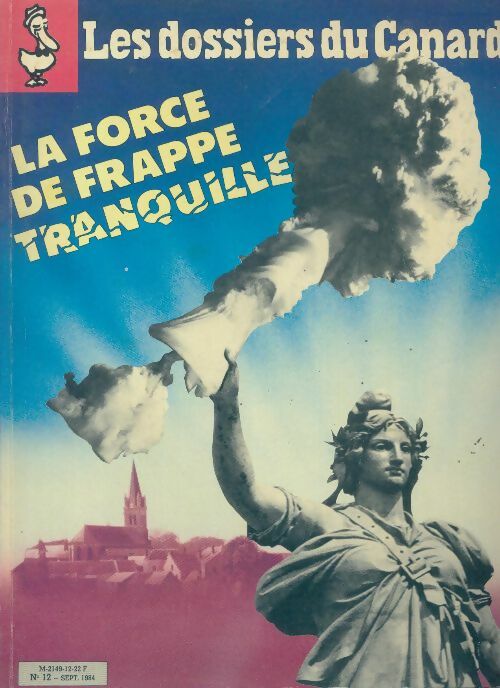 Les dossiers du canard enchaîné n°12 : La force de frappe tranquille - Collectif - Livre