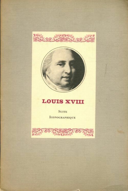 Louis XVIII suite iconographique - Collectif - Livre