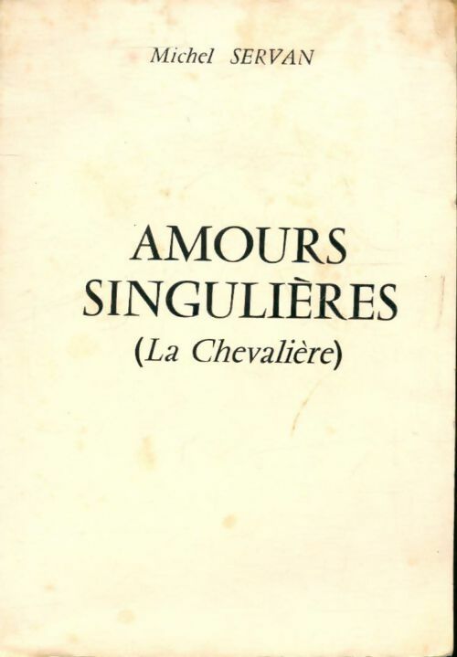 Amours singulières, la chevalière - Michel Servan - Livre