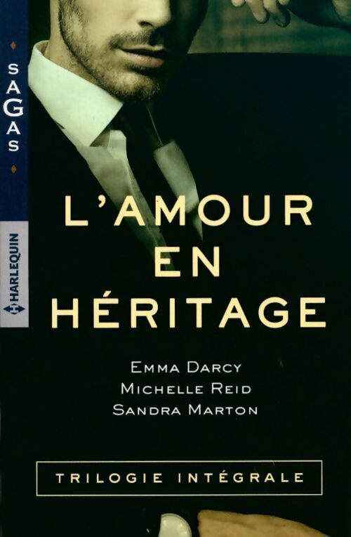 L'amour en héritage : Défi pour un séducteur / Brûlante confrontation / Un désir énivrant - Sandra Marton, Emma Darcy, Michelle Reid - Livre