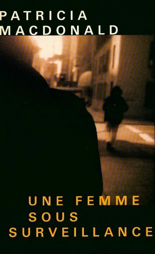 Une femme sous surveillance - Patricia J. MacDonald - Livre