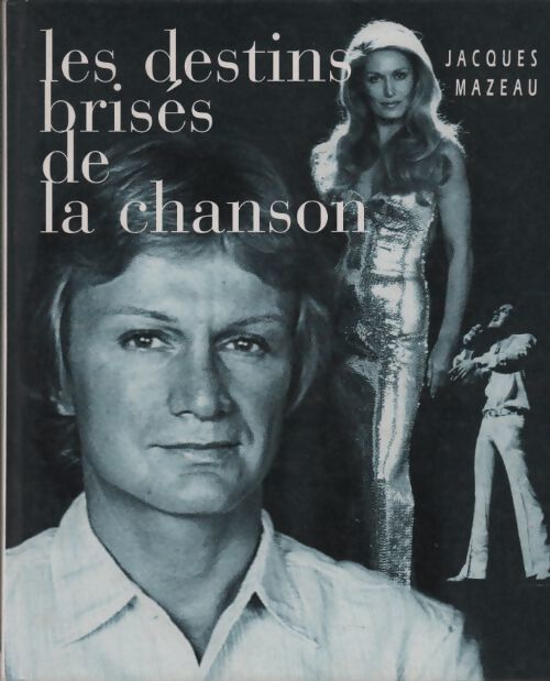 Les destins brisés de la chanson - Jacques Mazeau - Livre