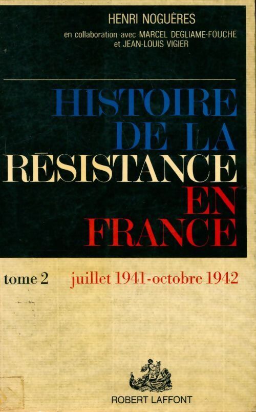 Histoire de la Résistance en France Tome II : Juillet 1941 - octobre 1942 - Henri Noguères - Livre
