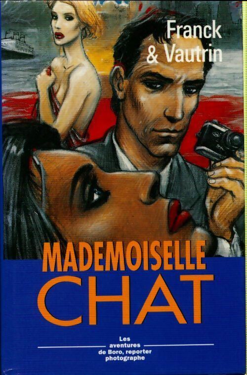 Les aventures de Boro, reporter photographe Tome IV : Mademoiselle Chat - Dan Franck - Livre