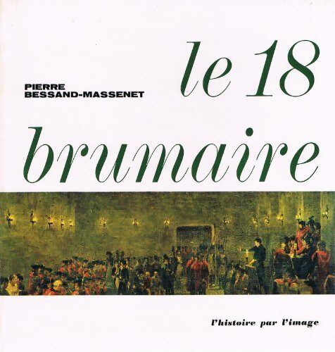 Le 18 brumaire - Pierre Bessand-Massenet - Livre