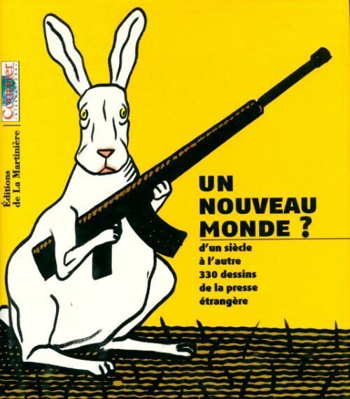 Un nouveau monde ? D'un siècle à l'autre 330 dessins de la presse étrangère - Collectif - Livre