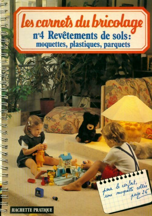 Les carnets du bricolage n°4 : Revêtement de sols - Collectif - Livre