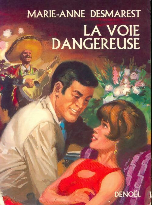 La voie dangereuse - Marie-Anne Desmarest - Livre