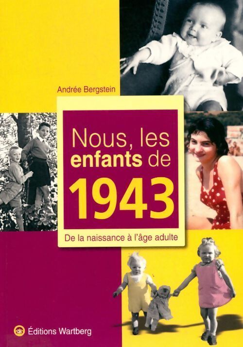 Nous, les enfants de 1943. De la naissance à l'âge adulte - Andrée Bergstein - Livre