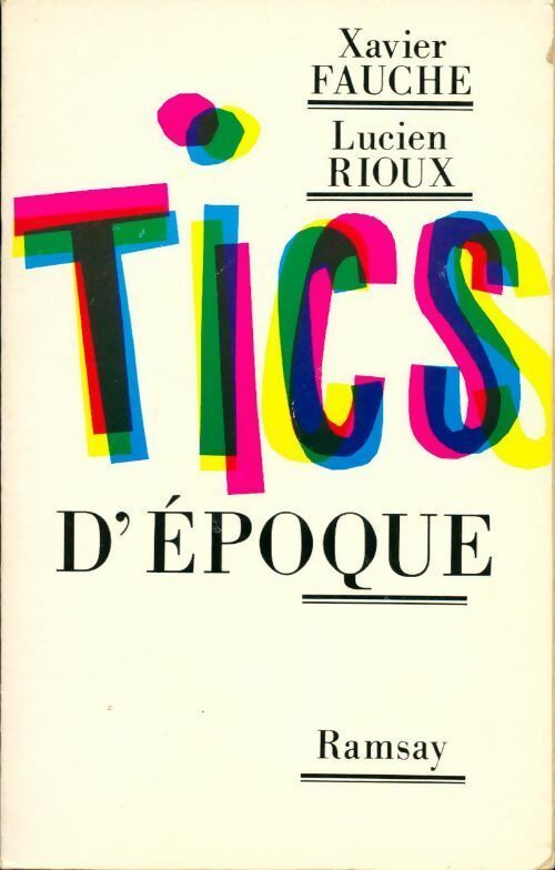 Tics d'époque - Xavier Fauche, Lucien Rioux - Livre