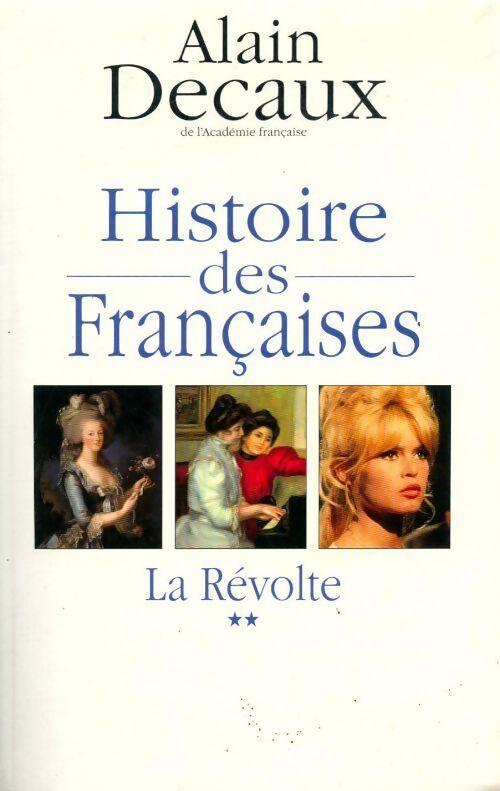 Histoire des françaises Tome II : La révolte - Alain Decaux - Livre