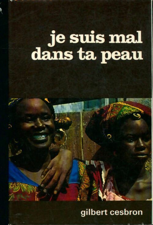 Je suis mal dans ta peau - Gilbert Cesbron - Livre