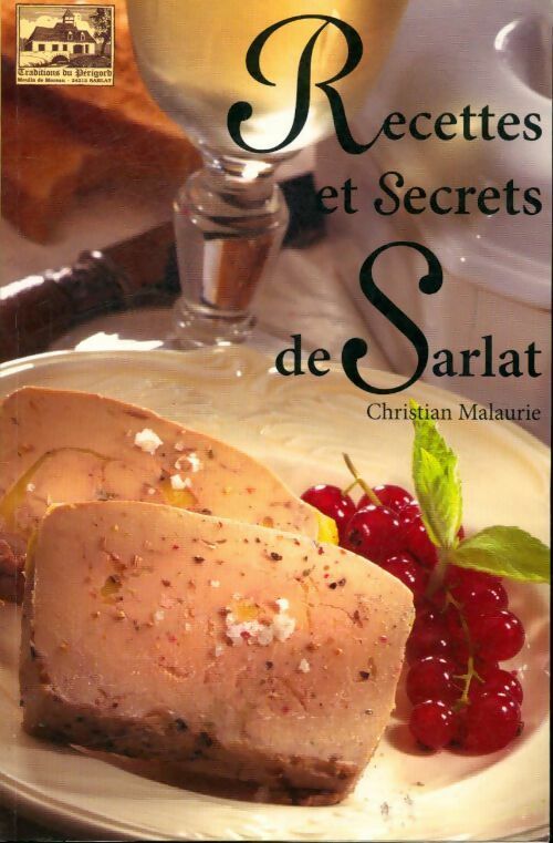 Recettes et secrets de Sarlat - Christian Malaurie - Livre