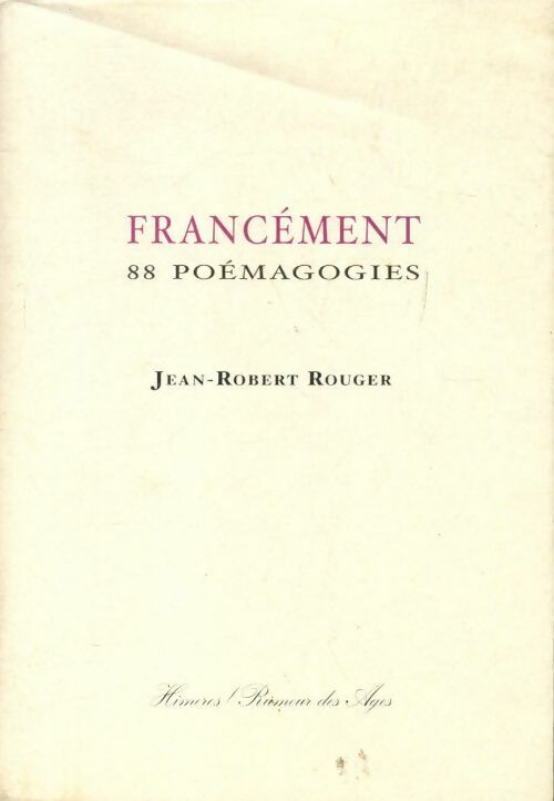 Francément 88 poèmagogies - Jean-Robert Rouger - Livre