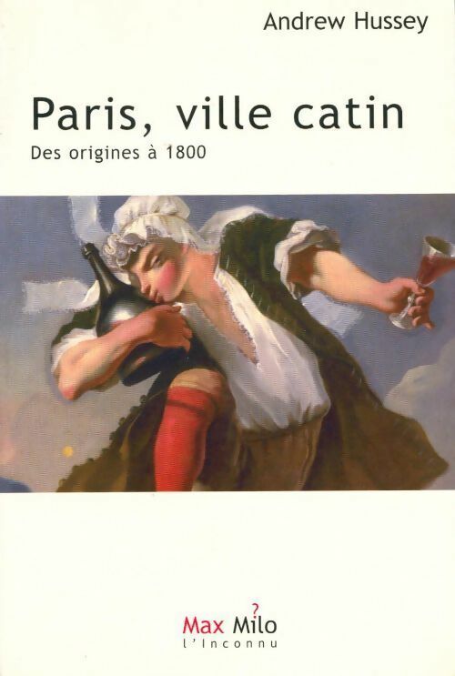 Paris, ville catin. Des origines à 1800 - Andrew Hussey - Livre