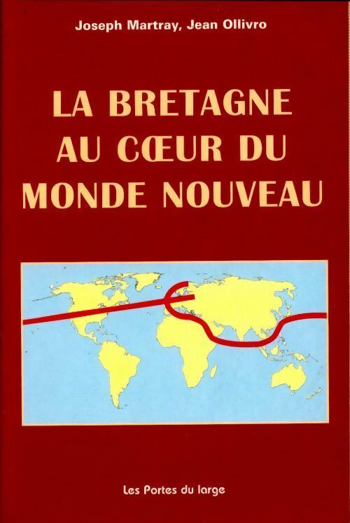 Bretagne au coeur du monde nouveau - Joseph Martray - Livre