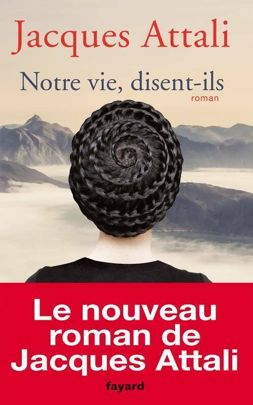 Notre vie, disent-ils - Jacques Attali - Livre
