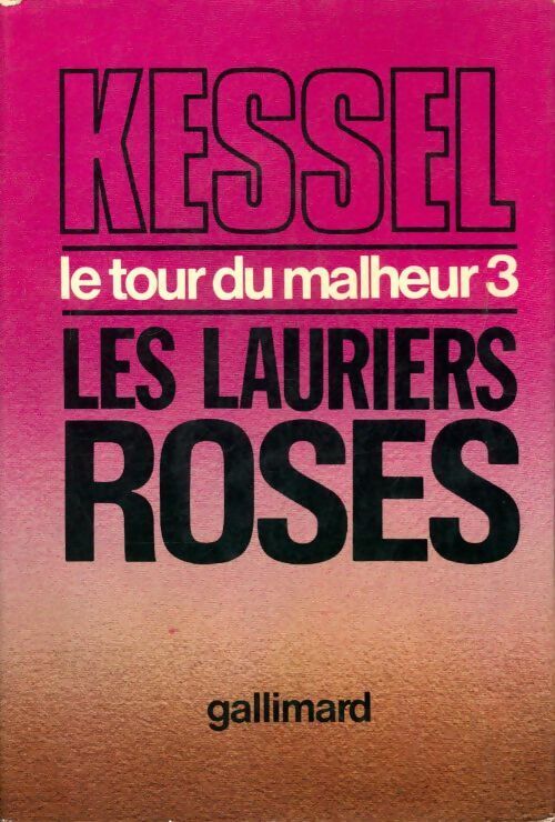 Le tour du malheur Tome III : Les lauriers roses - Joseph Kessel - Livre