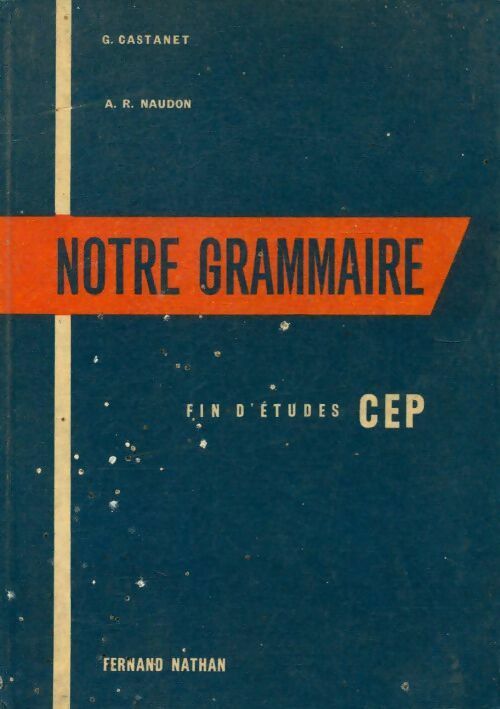 Notre grammaire fin d'études CEP - G. Castanet - Livre
