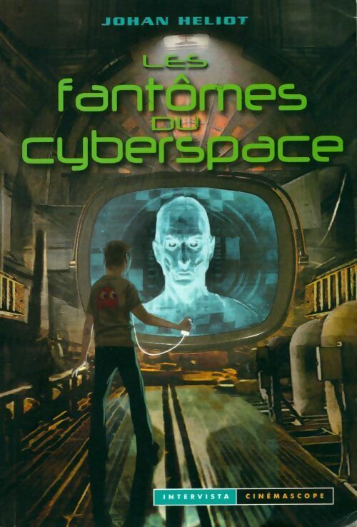 Les fantômes du cyberspace - Johan Heliot - Livre