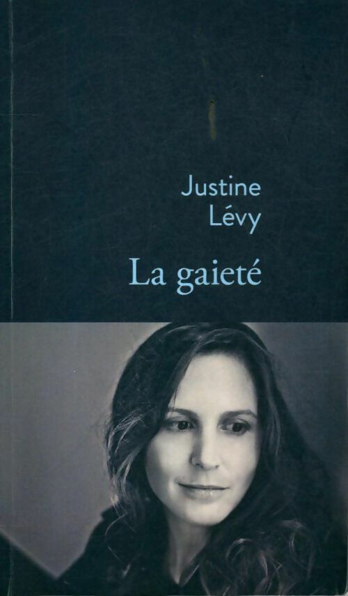 La gaieté - Justine Lévy - Livre