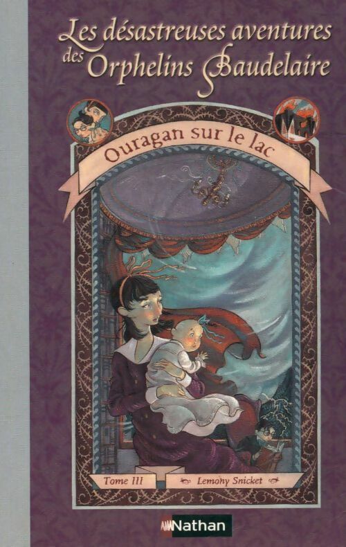 Les désastreuses aventures des enfants Baudelaire Tome III : Ouragan sur le lac - Lemony Snicket - Livre