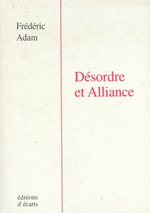 Désordre et alliance - Frédéric Adam - Livre