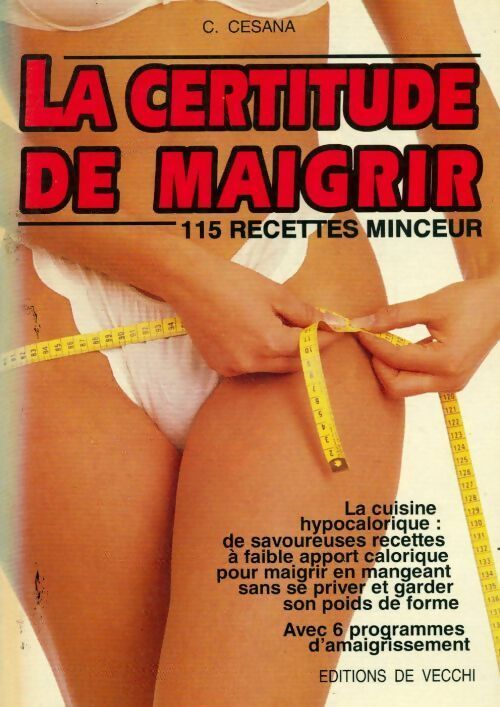 La certitude de maigrir. 115 recettes minceur - C. Cesana - Livre