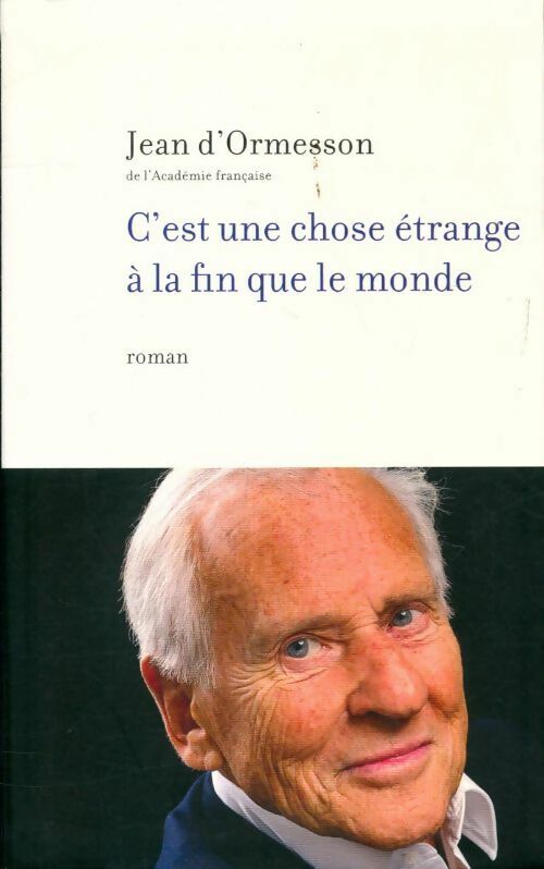 C'est une chose étrange à la fin que le monde - Jean D'Ormesson - Livre