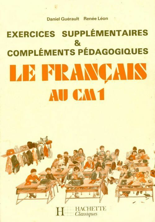 Le français au CM1. Exercices supplémentaires et compléments pédagogiques - Daniel Guérault - Livre