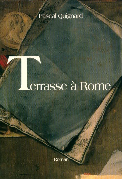 Terrasse à Rome - Pascal Quignard - Livre