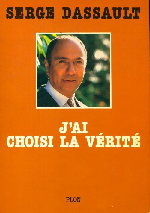 J'ai choisi la vérité - Serge Dassault - Livre