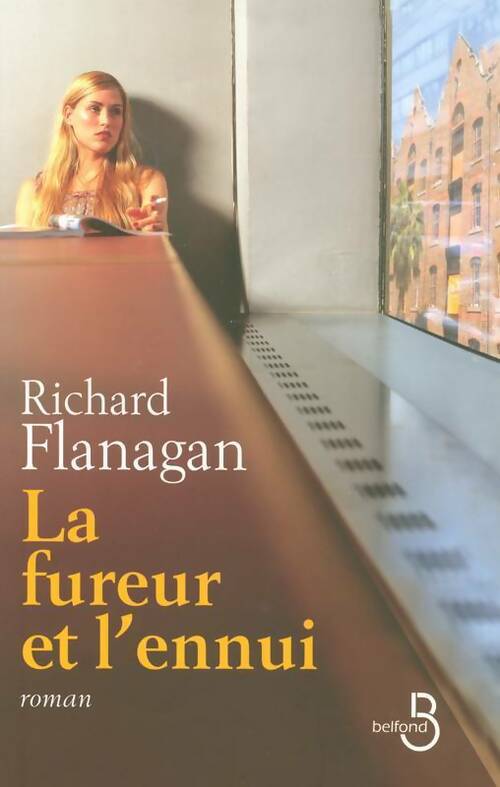 La fureur et l'ennui - Richard Flanagan - Livre