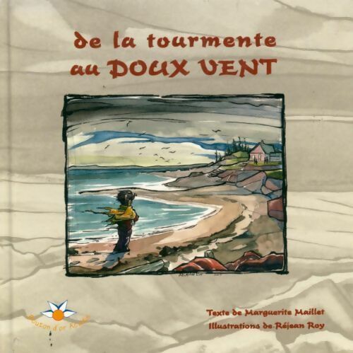 De la tourmente au doux vent - Marguerite Maillet - Livre