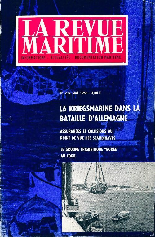 La revue maritime n°232 : La kriegsmarine dans la bataille d'Allemagne - Collectif - Livre