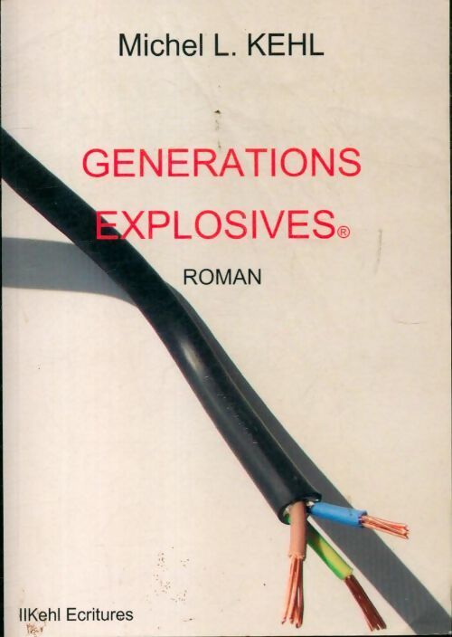 Générations explosives : - Michel L Kehl - Livre