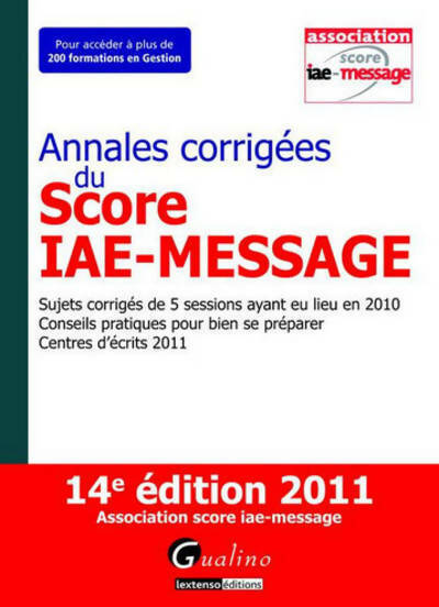 Annales corrigées du score IAE-message 2011 - Collectif - Livre