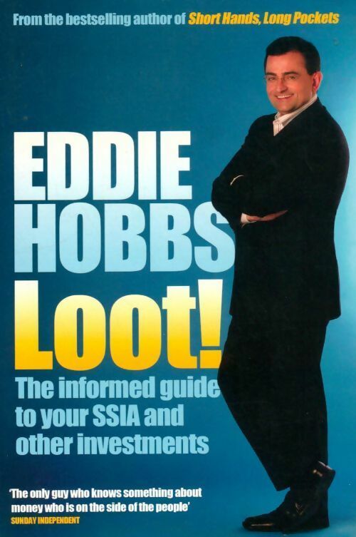 Loot! : The informed guide to your ssia and other investments - Eddie Hobbs - Livre