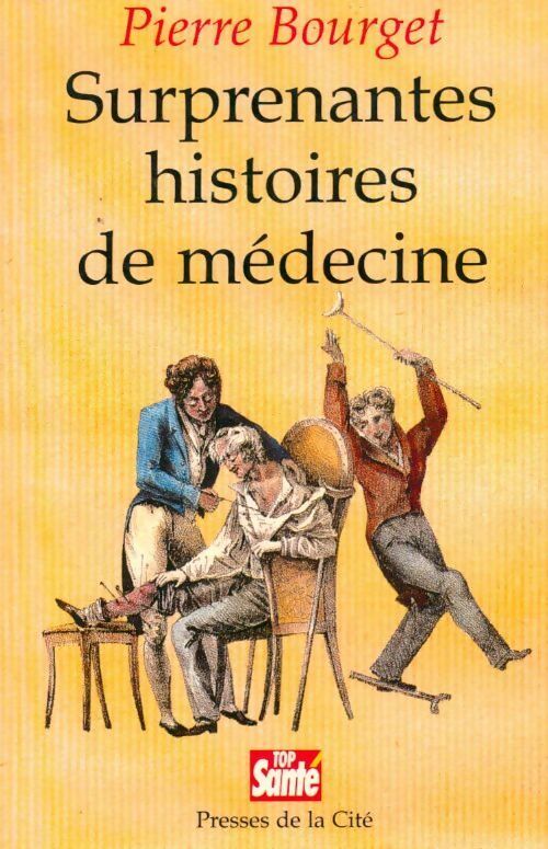 Surprenantes histoires de médecine - Pierre Bourget - Livre