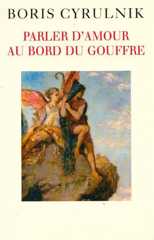 Parler d'amour au bord du gouffre - Boris Cyrulnik - Livre