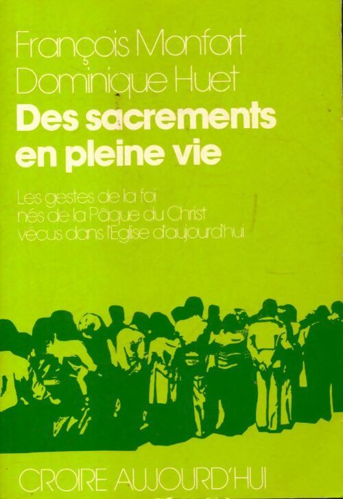 Des sacrements en pleine vie - François Montfort - Livre